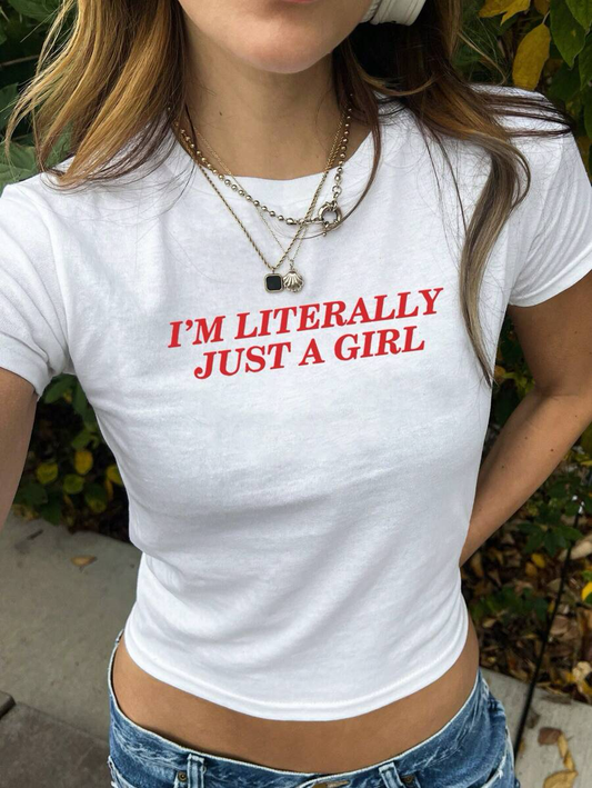 I'm Literally Just A Girl T-Shirt